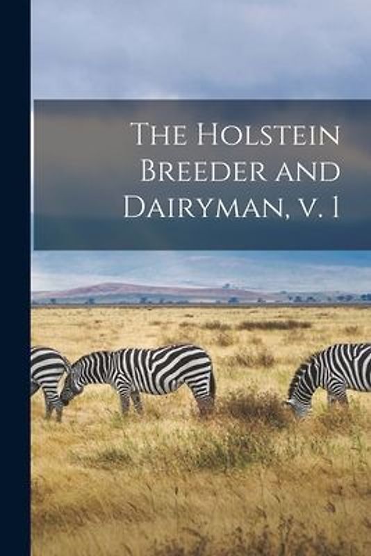 The Holstein Breeder and Dairyman, V. 1