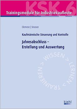 Trainingsmodul Industriekaufleute - Jahresabschluss - Erstellung und Auswertung (KSK 6)