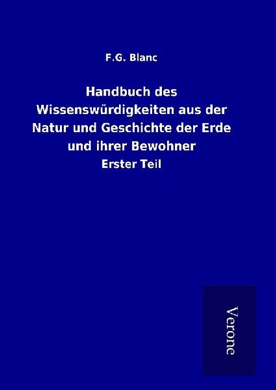 Handbuch des Wissenswürdigkeiten aus der Natur und Geschichte der Erde und ihrer Bewohner