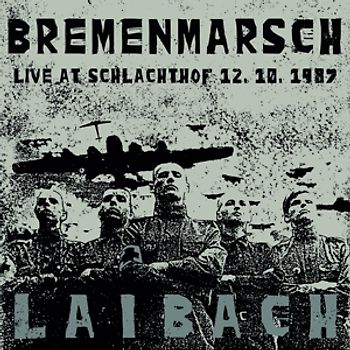 Laibach - Bremenmarsch (Live At Schlachthof 12.10.1987)