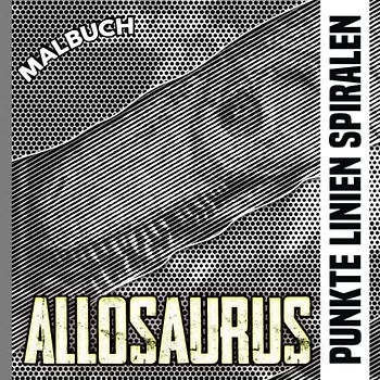 Allosaurus Punkte Linien Spiralen Malbuch: Erforscht 30 Bilder Spiral Malbuch zum Zeichnen von Linien | Als Geschenk für Liebhaber in Groß und Alt | ... | Jeder Anlass | Stressabbau