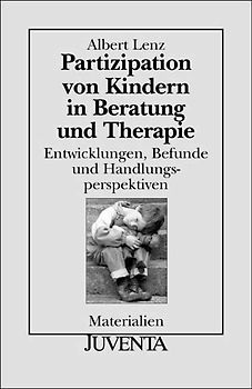 Partizipation von Kindern in Beratung und Therapie. Entwicklungen, Befunde und Handlungsperspektiven.