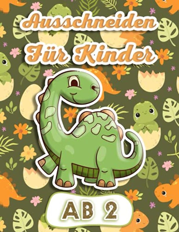 Ausschneiden Für Kinder ab 2: Activity-Buch für Kinder | Ab 2 Jahren | Thema Dinosaurier