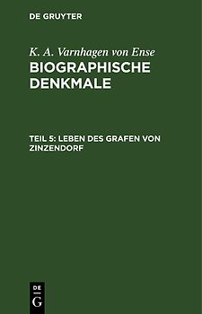 K. A. Varnhagen von Ense: Biographische Denkmale / Leben des Grafen von Zinzendorf