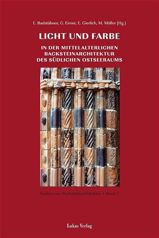 Studien zur Backsteinarchitektur / Licht und Farbe in der mittelalterlichen Backsteinarchitektur des südlichen Ostseeraums