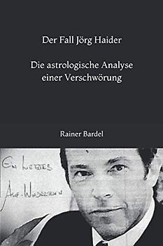 Der Fall Jörg Haider Die astrologische Analyse einer Verschwörung