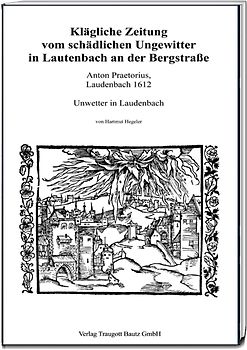 Klägliche Zeitung vom schädlichen Ungewitter in Lautenbach an der Bergstraße