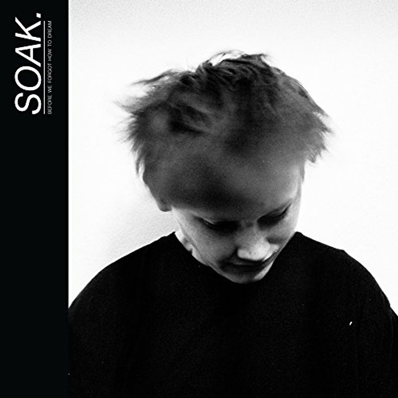 Soak - Before We Forgot How to Dream