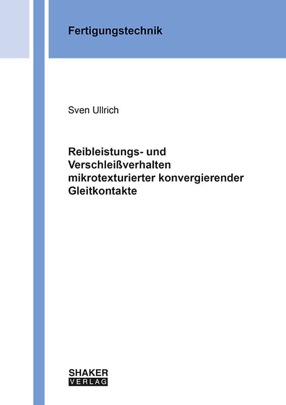 Reibleistungs- und Verschleißverhalten mikrotexturierter konvergierender Gleitkontakte