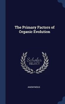 The Primary Factors of Organic Evolution