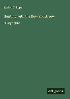 Hunting with the Bow and Arrow