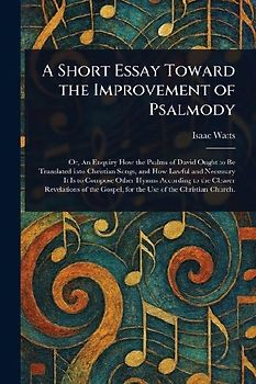 A Short Essay Toward the Improvement of Psalmody