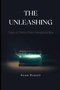 The Unleashing: Tales of Terror from Pandora's Box