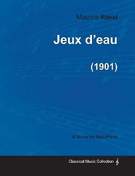 Jeux d'eau - A Score for Solo Piano (1901)