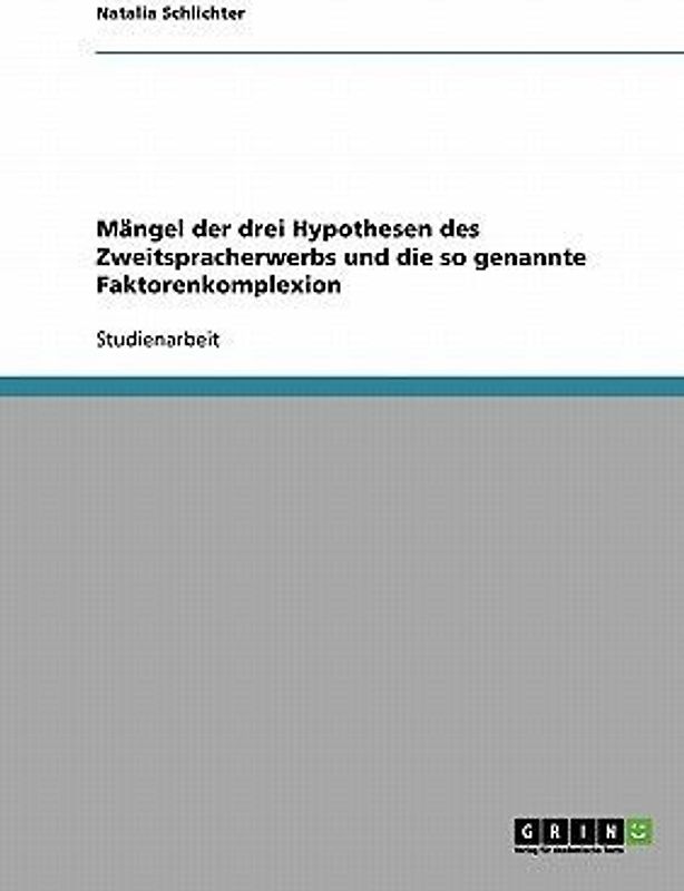 Mängel der drei Hypothesen des Zweitspracherwerbs und die so genannte Faktorenkomplexion