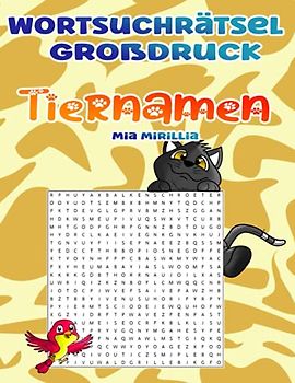 Wortsuchrätsel Großdruck Tiere: Ein Bunter Mix aus Buchstaben für Kinder, Erwachsene und Senioren