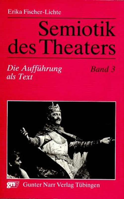 Semiotik des Theaters. Eine Einführung / Die Aufführung als Text