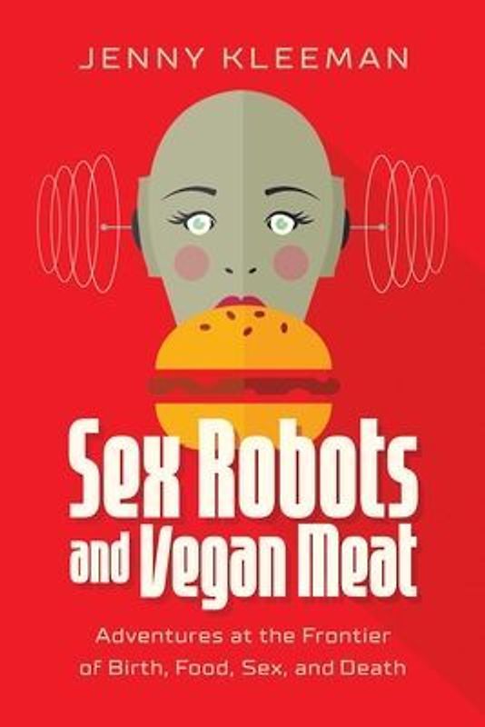 Sex Robots and Vegan Meat