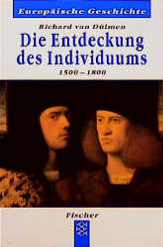 Die Entdeckung des Individuums. 1500-1800