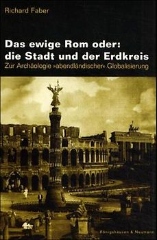 Das ewige Rom oder: die Stadt und der Erdkreis