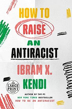 How to Raise an Antiracist (Random House Large Print)