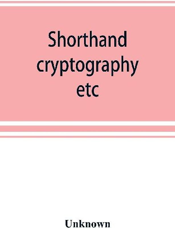 Shorthand, cryptography, etc.; catalogue of books on shorthand, cryptography, etc