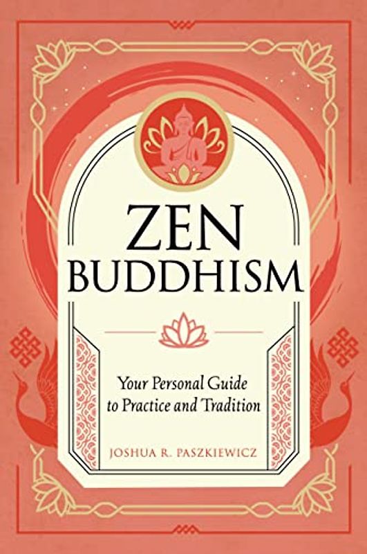 Zen Buddhism: Your Personal Guide to Practice and Tradition (1) (Mystic Traditions, Band 1)