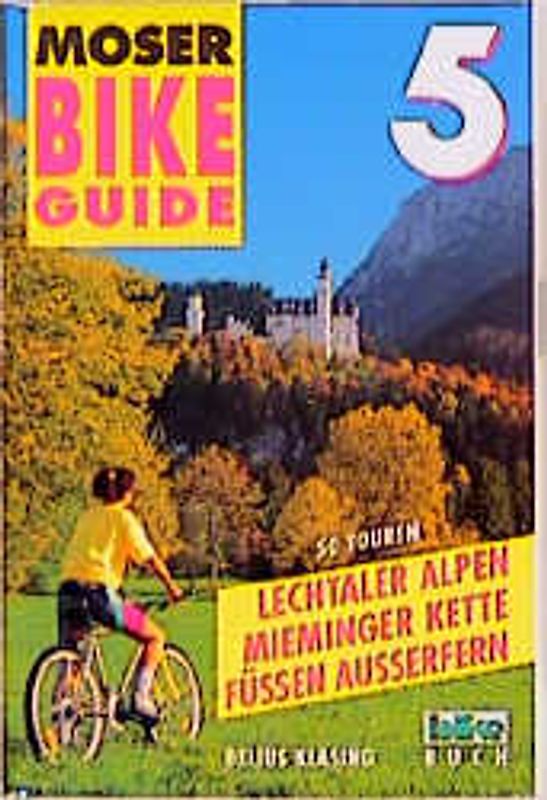 Bike Guide / 50 Touren Lechtaler Alpen - Mieminger Kette - Füssen - Ausserfern