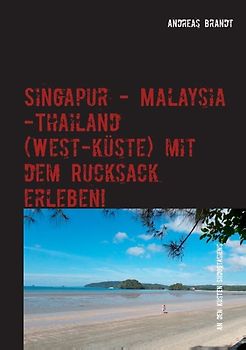 Singapur - Malaysia - Thailand (Westküste) mit dem Rucksack erleben!. An den Küsten Südostasiens
