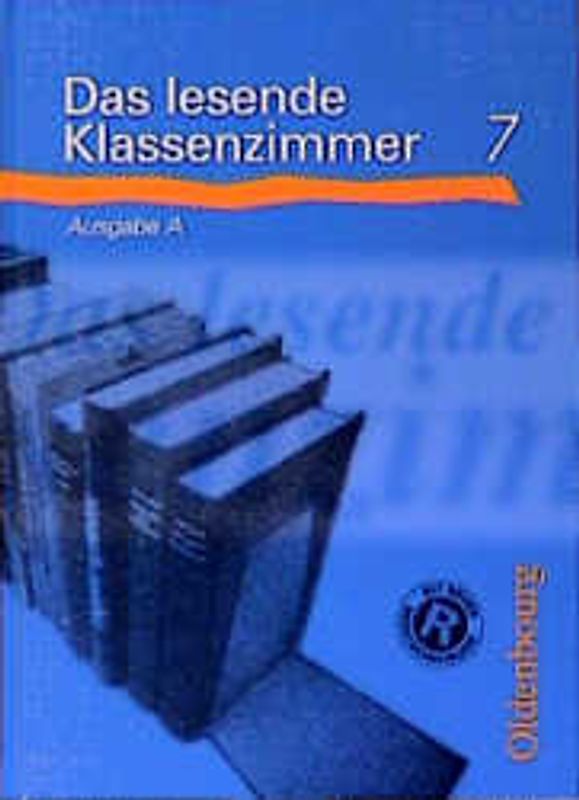 Das lesende Klassenzimmer - Ausgabe A. Ein Lesebuch für die Hauptschule