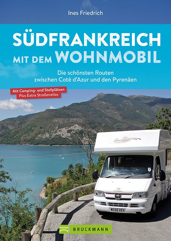 Südfrankreich mit dem Wohnmobil Die schönsten Routen zwischen Cotê d’Azur und den Pyrenäen Button: inkl. Provence
