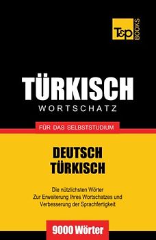 Türkischer Wortschatz für das Selbststudium - 9000 Wörter (German Collection, Band 290)