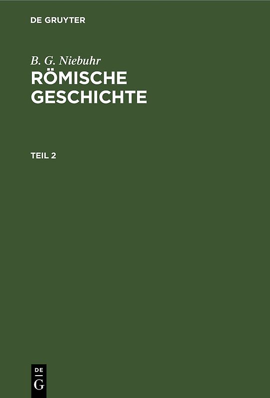 B. G. Niebuhr: Römische Geschichte / B. G. Niebuhr: Römische Geschichte. Teil 2