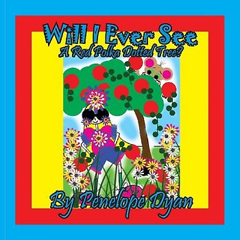 Will I ever See A Red Polka Dotted Tree?