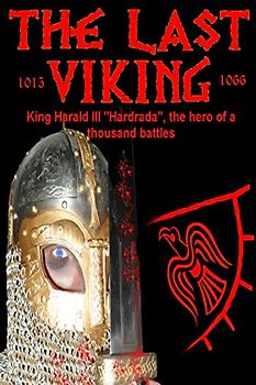 The Last Viking: King Harald III "Hardrada", the hero of a thousand battles (The Vikings) - Baillie, Mr Benjamin James