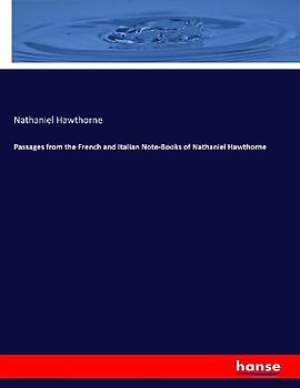 Passages from the French and Italian Note-Books of Nathaniel Hawthorne
