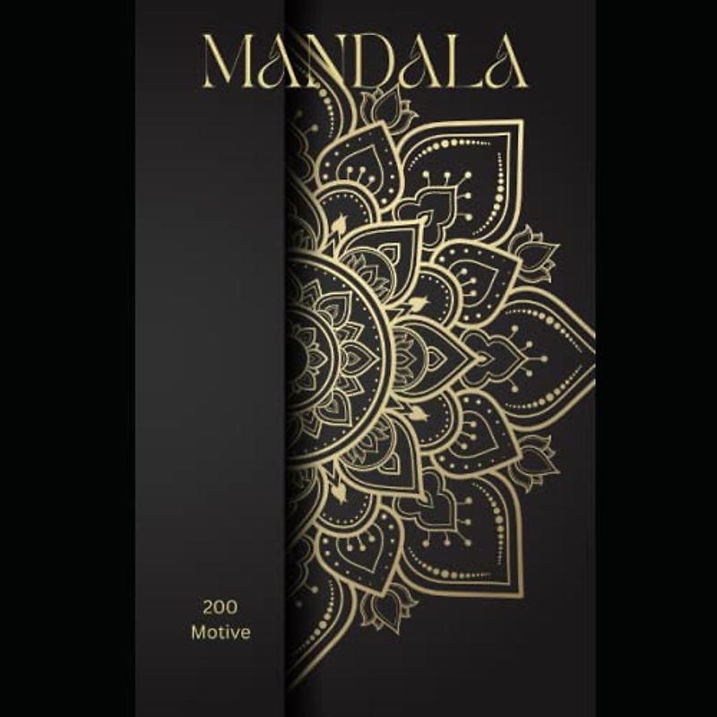 200 Mandalas: Malbuch für Erwachsene im Mandala-Stil (Stressabbauende MOTIVE, Entspannendes Malbuch): 200 Motive, Wohlfühlmalen, MANDALA,