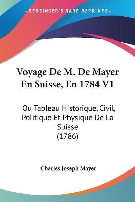 Voyage De M. De Mayer En Suisse, En 1784 V1