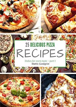 25 delicious pizza recipes - part 1