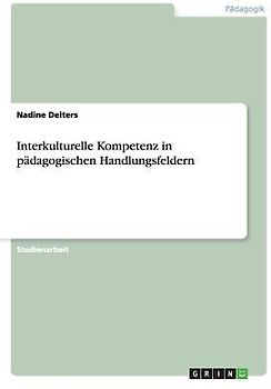 Interkulturelle Kompetenz in pädagogischen Handlungsfeldern