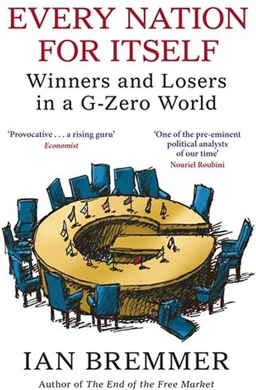 Every Nation for Itself: Winners and Losers in a G-Zero World - Bremmer, Ian