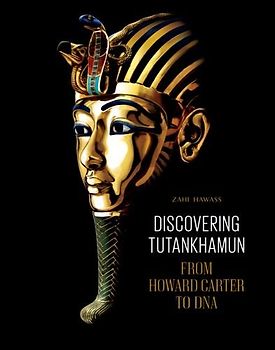 Discovering Tutankhamun: From Howard Carter to DNA - Hawass, Zahi A.