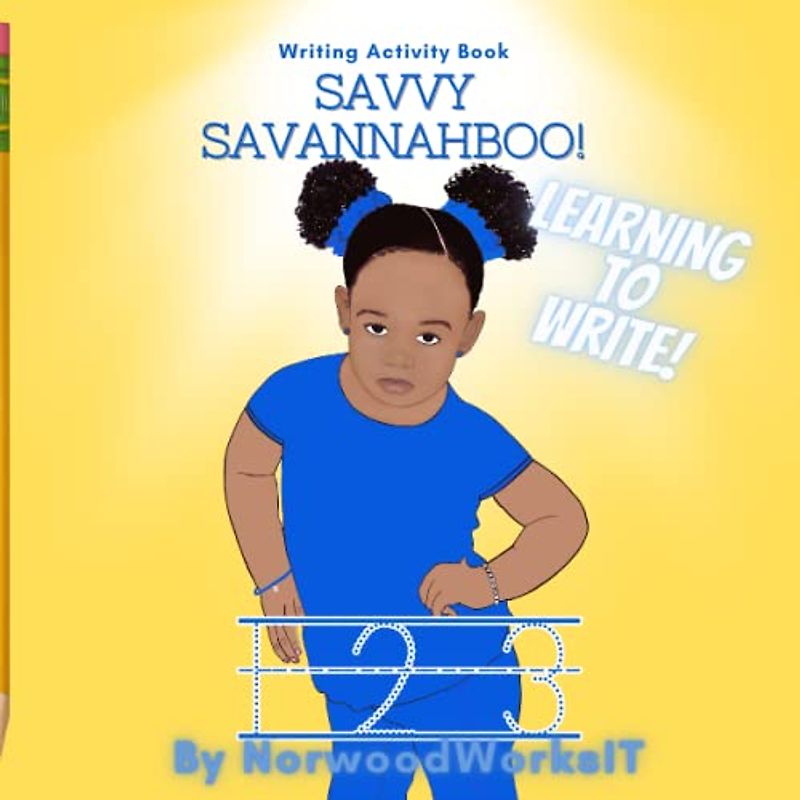 SAVVY SAVANNAHBOO! Learning to Write 123: Writing Activity Book (Children's Learning Series)