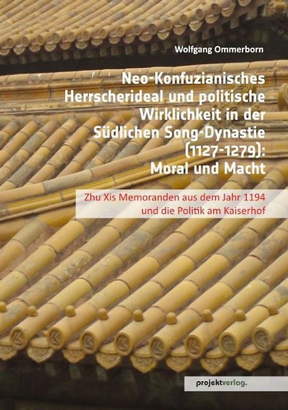 Neo-Konfuzianisches Herrscherideal und politische Wirklichkeit in der Südlichen Song-Dynastie (1127-1279)