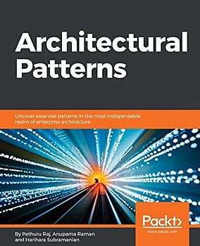 Architectural Patterns: Uncover essential patterns in the most indispensable realm of enterprise architecture (English Edition)