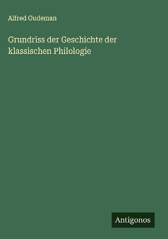 Grundriss der Geschichte der klassischen Philologie