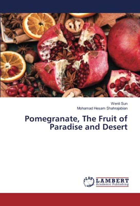 Pomegranate, The Fruit of Paradise and Desert