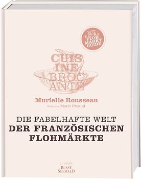 Cuisine Brocante – Die fabelhafte Welt der französischen Flohmärkte