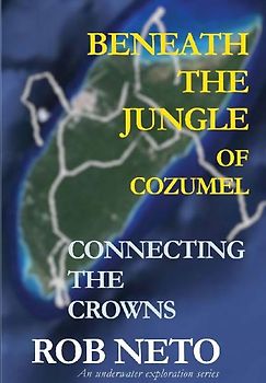 Beneath the Jungle of Cozumel