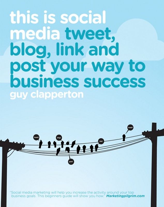 This is Social Media. Tweet, blog, link and post your way to business success